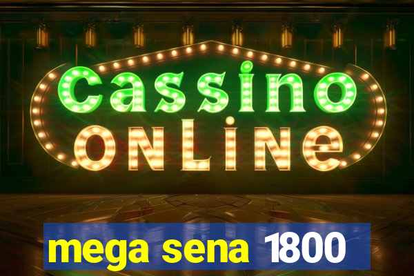 mega sena 1800